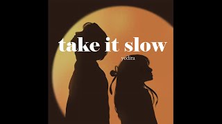 yedira  take it slow Official Lyric Video [upl. by Eirol]