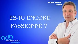 Estu encore passionné   Pasteur JeanLuc Richard [upl. by Imhskal]