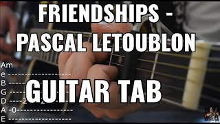 Friendships  Pascal Letoublon Guitar Tutorial w Tabs [upl. by Hareema]