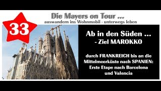 Video 33 Durch Frankreich Barcelona und Valencia in Richtung Marokko [upl. by Seltzer726]