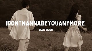 idontwannabeyouanymore  Billie Eilish Lyrics [upl. by Brad]