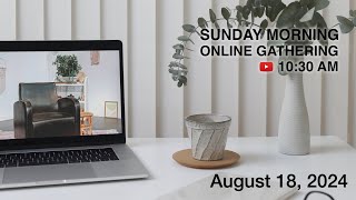 Sunday Morning Online Gathering  August 18th 2024 [upl. by Aeniah]