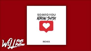 Adrian Swish  So Into You Prod By Adrian Swish Remix [upl. by Asiaj]