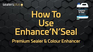 How To Use  EnhanceNSeal  Premium Sealer and Colour Enhancer [upl. by Brownson]