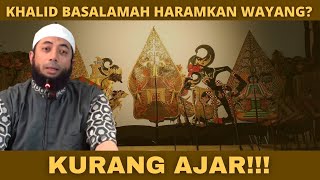 Kadrun Khalid Basalamah Haramkan Wayang Wayang Itu MimHaMimDal Drun  Gus Fuad Plered [upl. by Ulrika]