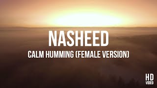 Nasheed  Calm Humming Female Version [upl. by Foskett]