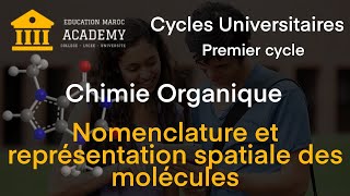 03 NOMENCLATURE ET REPRESENTATION DES MOLECULES  CHIMIE ORGANIQUE  PREMIER CYCLE UNIVERSITAIRE [upl. by Aihsik8]