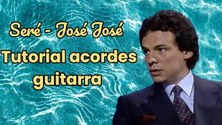 Como tocar Seré José José Tutorial Acordes [upl. by Annahahs]