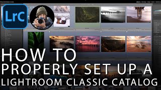 How to Properly Set up a Lightroom Classic Catalog [upl. by Margarita]