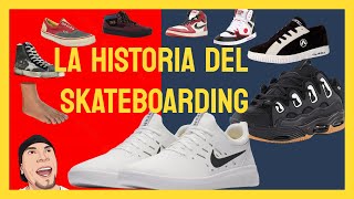 LA HISTORIA DEL SKATEBOARDING  Tenis sneakers zapatillas de skate [upl. by Coraline771]