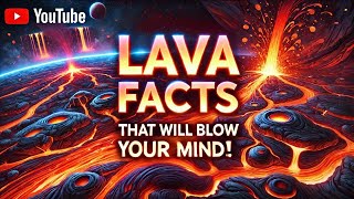 Unbelievable Lava Facts That Will Blow Your Mind [upl. by Nuahs]