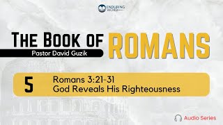 Romans 32131 – God Reveals His Righteousness [upl. by Hadleigh]