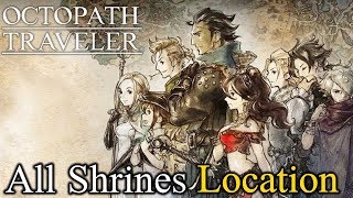 All Shrines Location  Where To Find All Shrines  Octopath Traveler [upl. by Bigford]