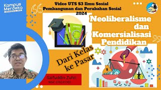 7 Dari Kelas ke Pasar Neoliberalisme dan Pendidikan I Saifuddin Zuhri I Video UTS S3 Ilmu Sosial [upl. by Tseng]