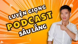 Nghệ Thuật Đọc Podcast Sâu Lắng  Lan Tỏa Sự Bình Yên Qua Giọng Nói  Trung Voice Luyện Giọng [upl. by Kaehpos]