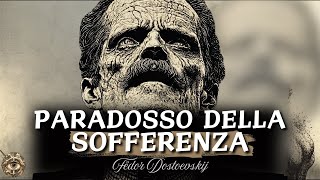 Perchè DOSTOEVSKY crede che la SOFFERENZA sia la chiave della FELICITÀ autentica Filosofia [upl. by Rourke]