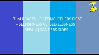 TLM REACTS Putting Others first  selfishness vs selflessness redux ¦ Sanders Sides [upl. by Bork907]