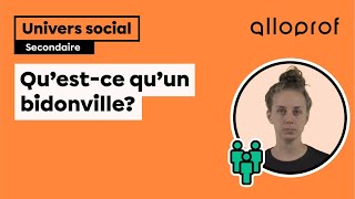 Qu’estce qu’un bidonville  Univers social  Alloprof [upl. by Hgeilyak]