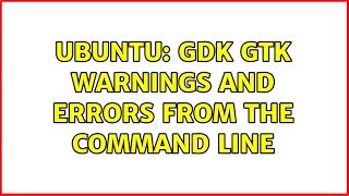 Ubuntu Gdk Gtk warnings and errors from the command line [upl. by Ahseinat407]