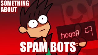 Something About Spam Bots 👏👏👏👆📦📦🏆⤴️ [upl. by Bradman]