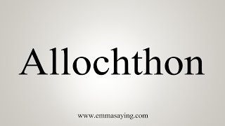 How To Say Allochthon [upl. by Rosana]