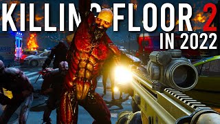 Killing Floor 2 in 2022 is BLOODY INSANE [upl. by Scotty]