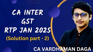 GST RTP Jan25 Part  2  CA Inter  CA Vardhaman Dagaarhaminstitute [upl. by Rennob]