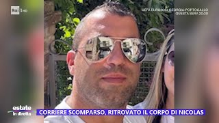 Corriere scomparso ritrovato il corpo di Nicolas  Estate in diretta 26062024 [upl. by Gallager620]