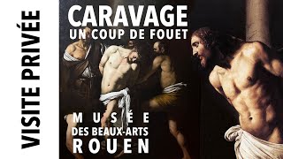 Visite privée Exposition quotCaravage Un coup de fouetquot à Rouen [upl. by Seema61]