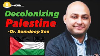 📚 Book Decolonizing Palestine  ✍️ Author Somdeep Sen  Episode 45  Book Café Podcast [upl. by Dnomar171]