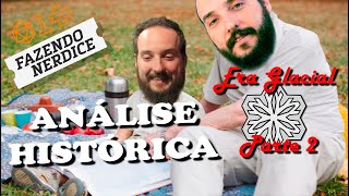 Análise Histórica ep 9 Era Glacial Parte 2 [upl. by Ellen]