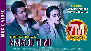 Narou Timi  New Nepali Adhunik Song 20172074  Nikhita Thapa Ft Swastima Aakash [upl. by Werdnaed]