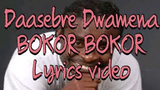 Daasebre Gyamenah  Bokor Bokor Lyrics video [upl. by Alyhs]