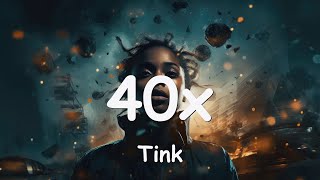 Tink – 40x Lyrics 💗♫ [upl. by Ellata341]