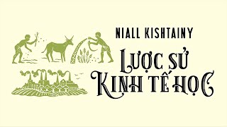 Sách Nói Lược Sử Kinh Tế Học  Chương 1  Niall Kishtain kinhte [upl. by Higley574]