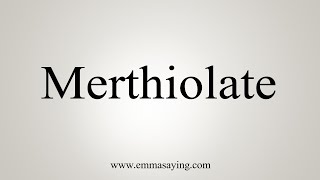 How To Say Merthiolate [upl. by Evelc]