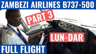 ZAMBEZI AIRLINES B737500  PART 3  LUNDAR  COCKPIT VIDEO  FLIGHTDECK ACTION [upl. by Klenk642]