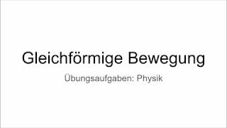 Übungen Gleichförmige Bewegung Geschwindigkeit  Übungsaufgaben für die Schule Physik [upl. by Rori]