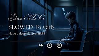 Dard dilo ka  slowed Reverb  sad song  latest song [upl. by Yrreb]