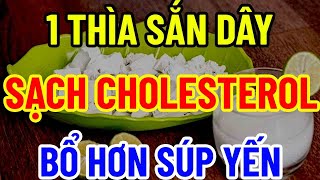 BÁC SĨ MÁCH 1 THÌA SẮN DÂY SẠCH CHOLESTEROL KHỎE KHỦNG KHIẾP NÊN UỐNG [upl. by Oker]