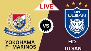 Yokohama F Marinos Vs Ulsan HD FC football live AFC Champions league 2024 Today match [upl. by Fasto]