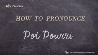 How to Pronounce Pot Pourri Real Life Examples [upl. by Ylrad]