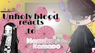 Unholy blood reacts to Nezukopart 2 [upl. by Seniag]