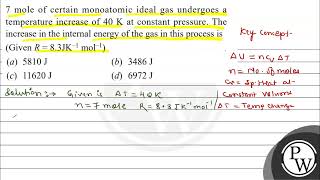 7 mole of certain monoatomic ideal gas undergoes a temperature increase of \ 40 \mathrmK \ [upl. by Wyler]