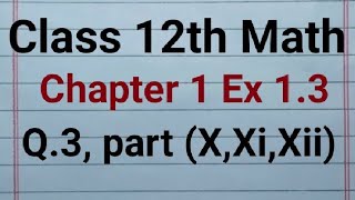 Class 12th math chapter 1 exercise 13 questions 3 part XXiXii2nd year Math chpter 1 Ex 13mp4 [upl. by Fulvia]