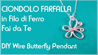 Ciondolo Farfalla in Filo di Ferro Fai da Te  Wire Butterfly Pendant [upl. by Deehahs]