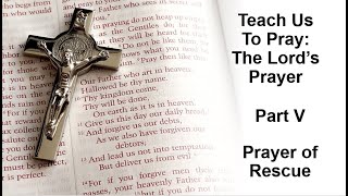 quotTeach Us to Pray Part 5 The Prayer Rescuequot [upl. by Lamee]