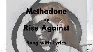 Rise Against Methadone Lyrics [upl. by Sirk486]