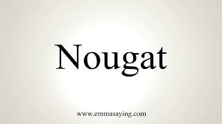 How To Pronounce Nougat [upl. by Zuleika]