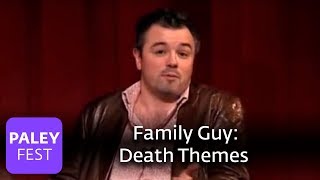 Family Guy  Seth MacFarlane on Death Themes Paley Center 2006 [upl. by Jarrod973]